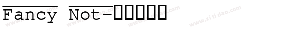 Fancy Not字体转换